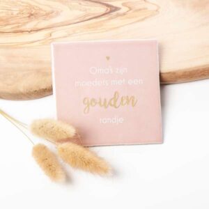 Tegeltje oma cadeau met persoonlijke tekst ‘Oma’s zijn moeders met een gouden randje’, uniek en persoonlijk cadeau voor oma